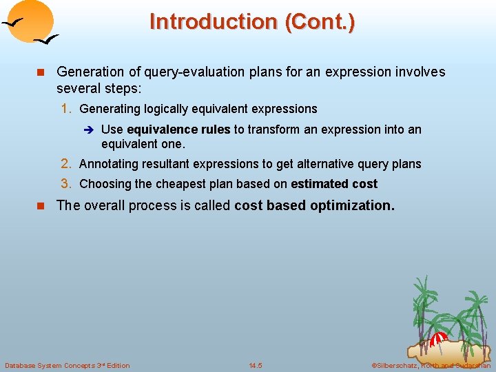 Introduction (Cont. ) n Generation of query-evaluation plans for an expression involves several steps: