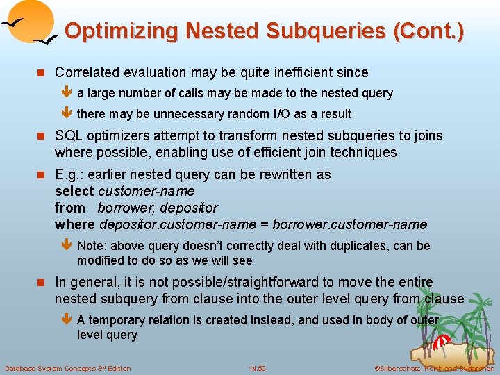 Optimizing Nested Subqueries (Cont. ) n Correlated evaluation may be quite inefficient since ê