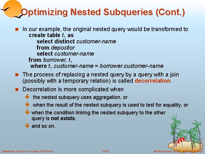 Optimizing Nested Subqueries (Cont. ) n In our example, the original nested query would