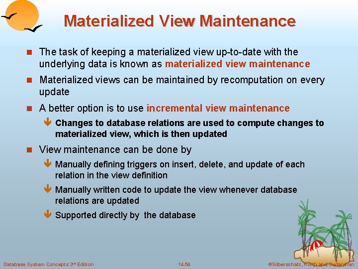 Materialized View Maintenance n The task of keeping a materialized view up-to-date with the