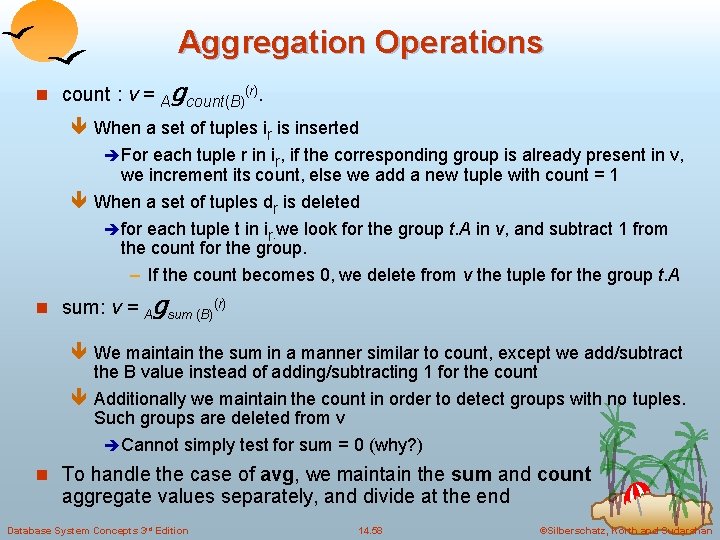 Aggregation Operations n count : v = Agcount(B)(r). ê When a set of tuples