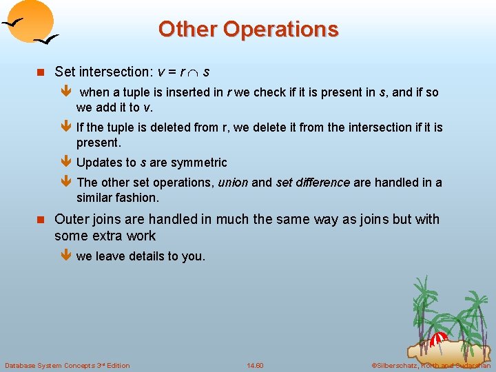 Other Operations n Set intersection: v = r s ê when a tuple is