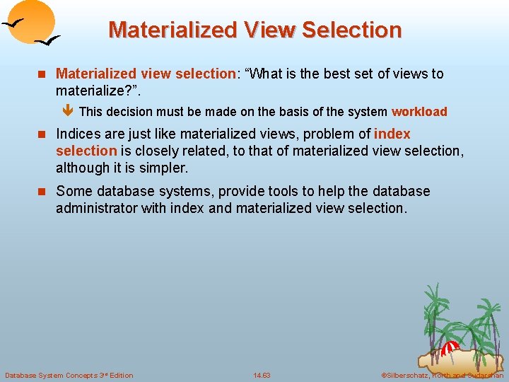 Materialized View Selection n Materialized view selection: “What is the best set of views