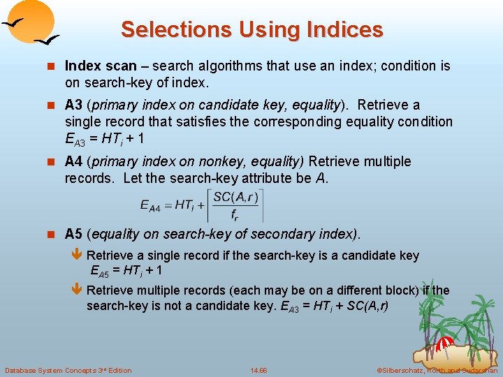 Selections Using Indices n Index scan – search algorithms that use an index; condition