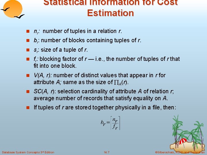 Statistical Information for Cost Estimation n nr: number of tuples in a relation r.