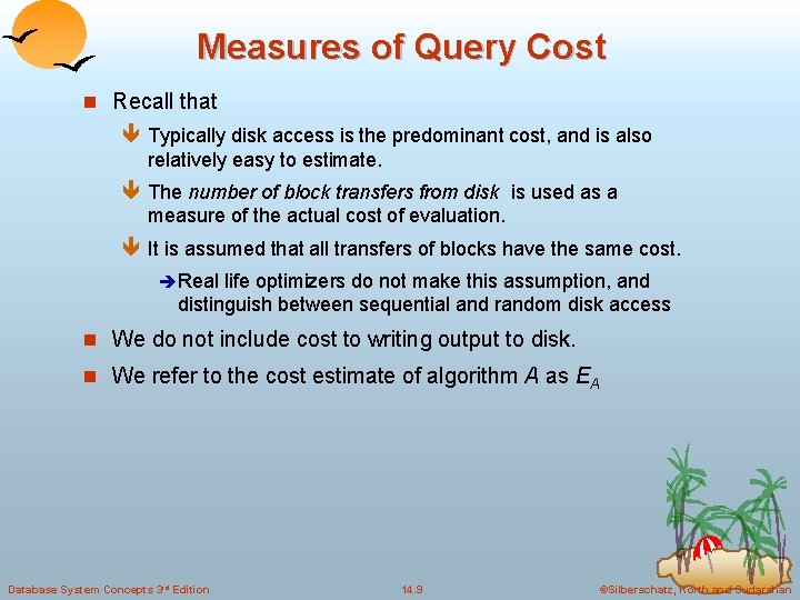Measures of Query Cost n Recall that ê Typically disk access is the predominant