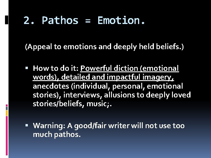 2. Pathos = Emotion. (Appeal to emotions and deeply held beliefs. ) How to