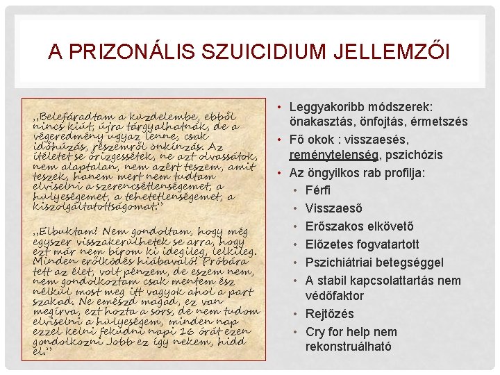 A PRIZONÁLIS SZUICIDIUM JELLEMZŐI „Belefáradtam a küzdelembe, ebből nincs kiút, újra tárgyalhatnák, de a