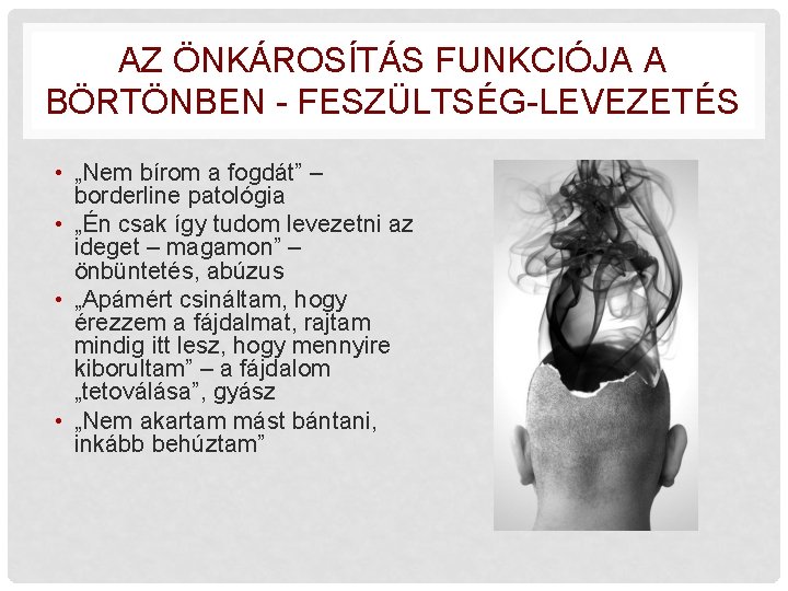 AZ ÖNKÁROSÍTÁS FUNKCIÓJA A BÖRTÖNBEN - FESZÜLTSÉG-LEVEZETÉS • „Nem bírom a fogdát” – borderline