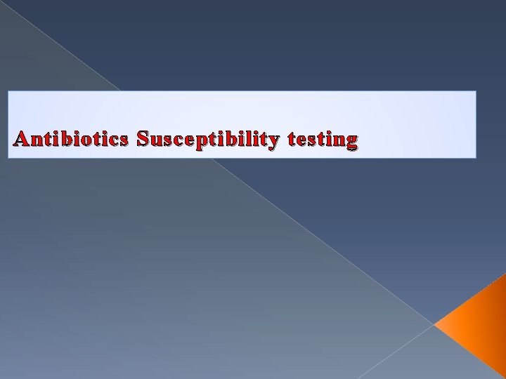 Antibiotics Susceptibility testing 