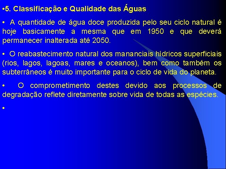  • 5. Classificação e Qualidade das Águas • A quantidade de água doce