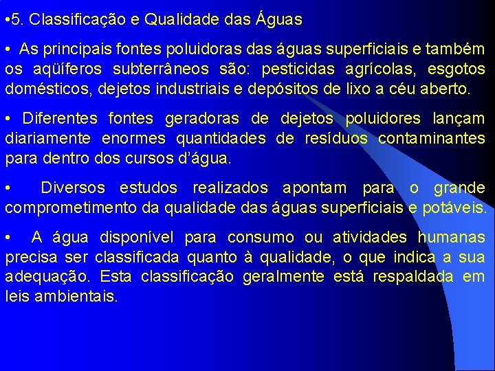  • 5. Classificação e Qualidade das Águas • As principais fontes poluidoras das