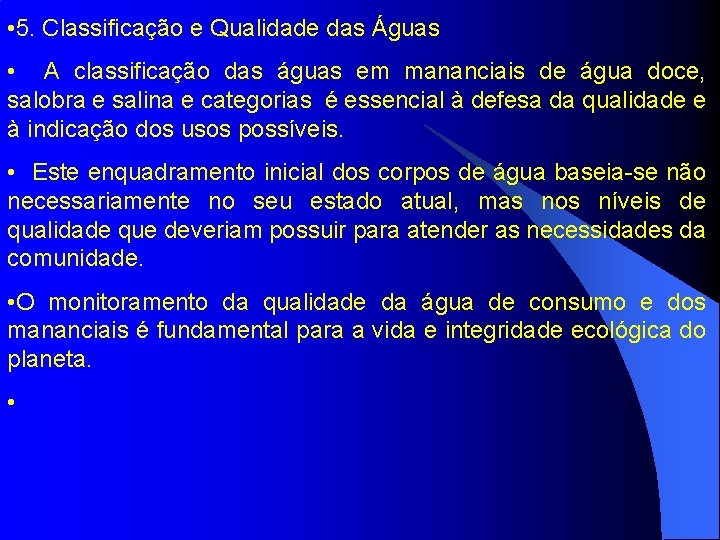  • 5. Classificação e Qualidade das Águas • A classificação das águas em