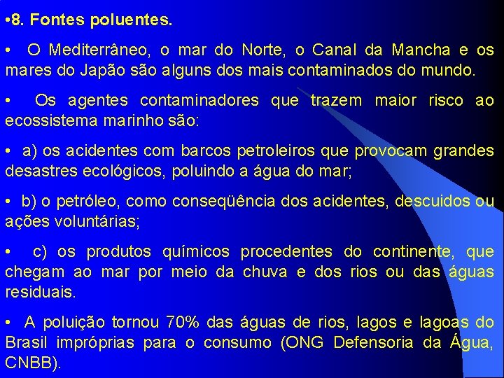  • 8. Fontes poluentes. • O Mediterrâneo, o mar do Norte, o Canal