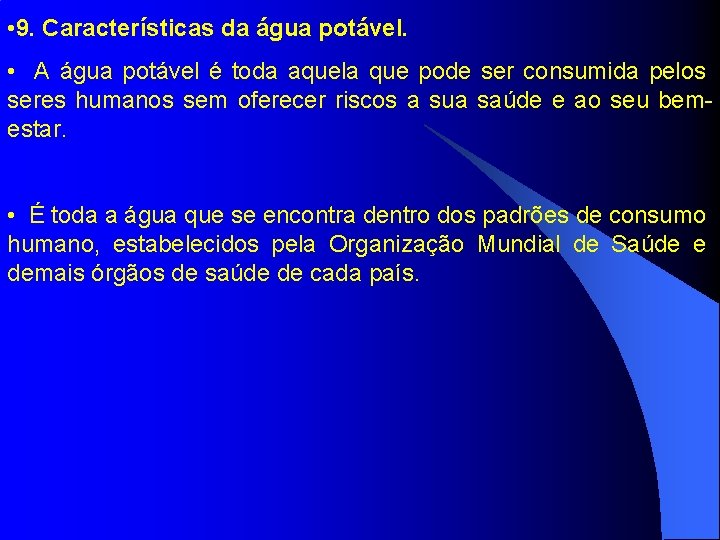  • 9. Características da água potável. • A água potável é toda aquela