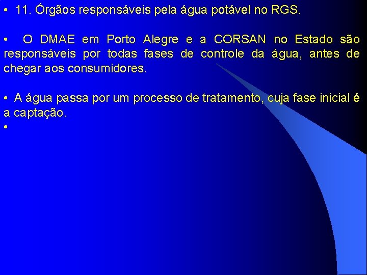  • 11. Órgãos responsáveis pela água potável no RGS. • O DMAE em