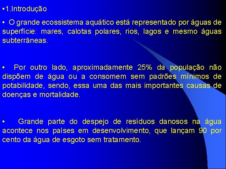  • 1. Introdução • O grande ecossistema aquático está representado por águas de