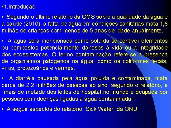  • 1. Introdução • Segundo o último relatório da OMS sobre a qualidade