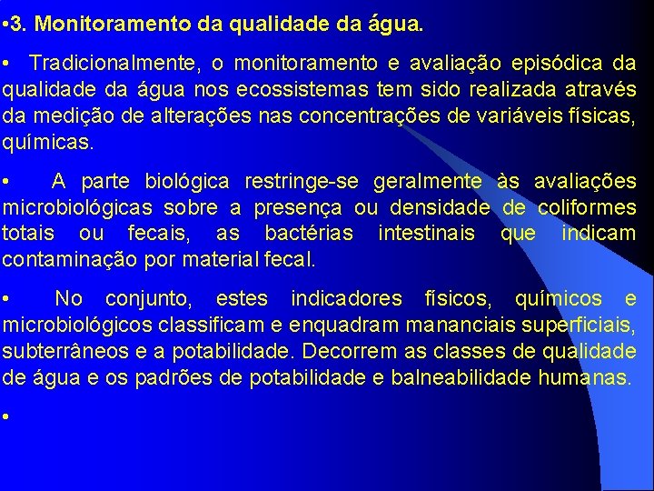  • 3. Monitoramento da qualidade da água. • Tradicionalmente, o monitoramento e avaliação