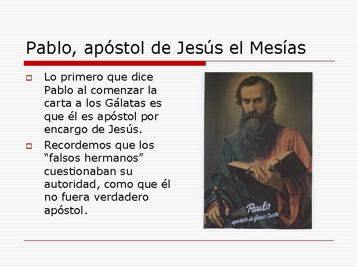 Pablo, apóstol de Jesús el Mesías o o Lo primero que dice Pablo al