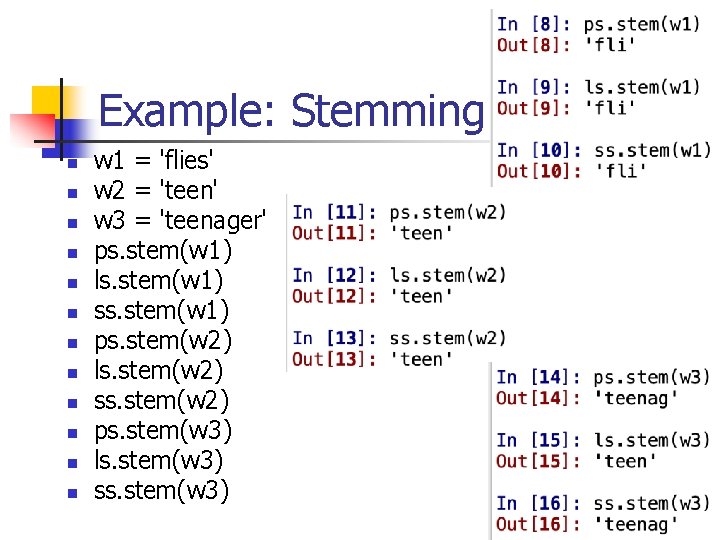 Example: Stemming n n n w 1 = 'flies' w 2 = 'teen' w