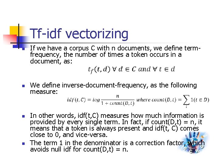 Tf-idf vectorizing n n If we have a corpus C with n documents, we