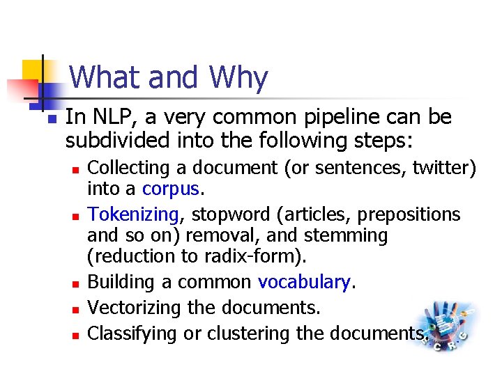 What and Why n In NLP, a very common pipeline can be subdivided into