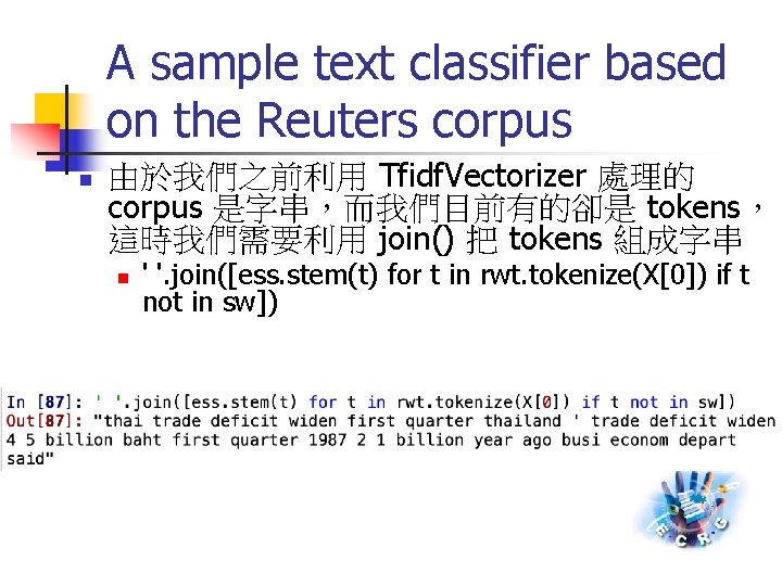 A sample text classifier based on the Reuters corpus n 由於我們之前利用 Tfidf. Vectorizer 處理的