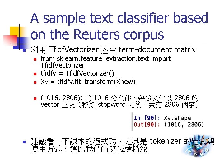A sample text classifier based on the Reuters corpus n 利用 Tfidf. Vectorizer 產生