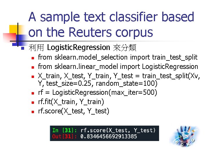 A sample text classifier based on the Reuters corpus n 利用 Logistic. Regression 來分類