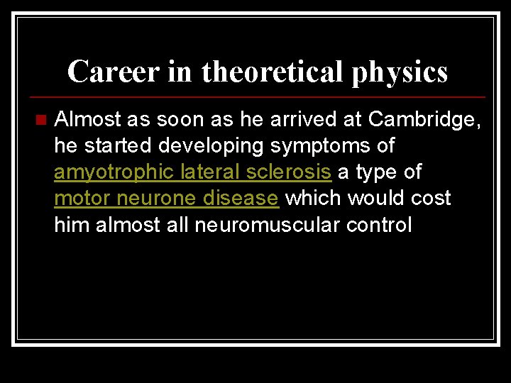 Career in theoretical physics n Almost as soon as he arrived at Cambridge, he