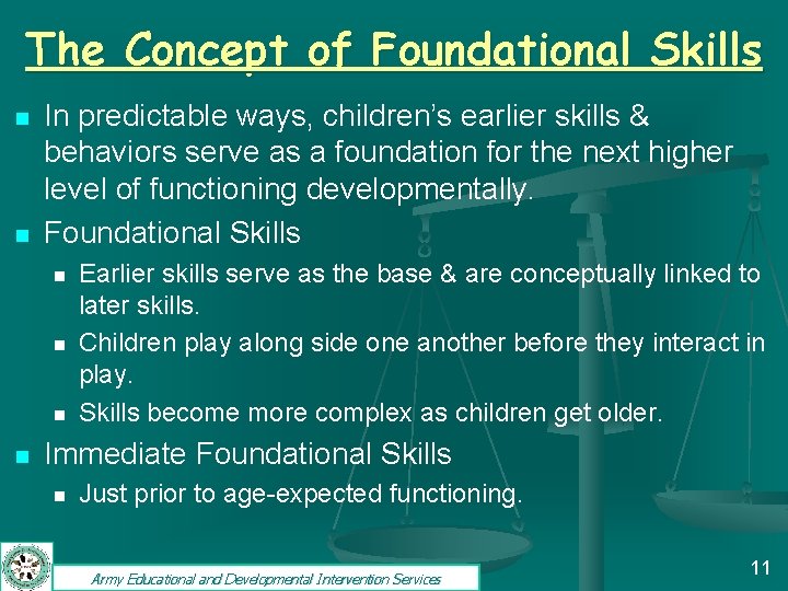 The Concept of Foundational Skills n n In predictable ways, children’s earlier skills &