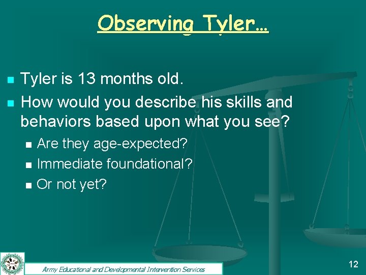 Observing Tyler… n n Tyler is 13 months old. How would you describe his