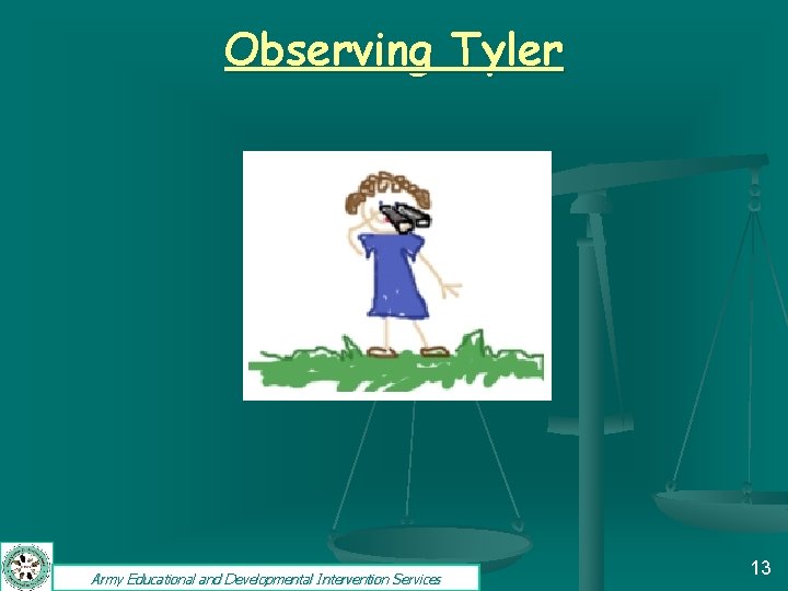 Observing Tyler Army Educational and Developmental Intervention Services 13 