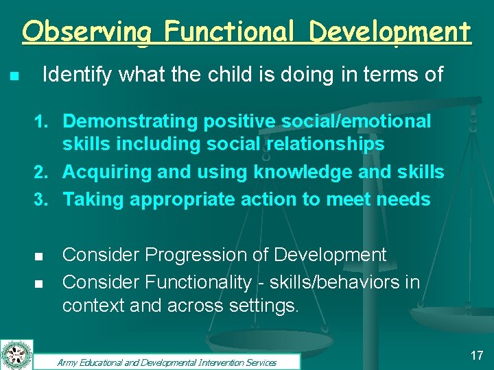 Observing Functional Development n Identify what the child is doing in terms of 1.