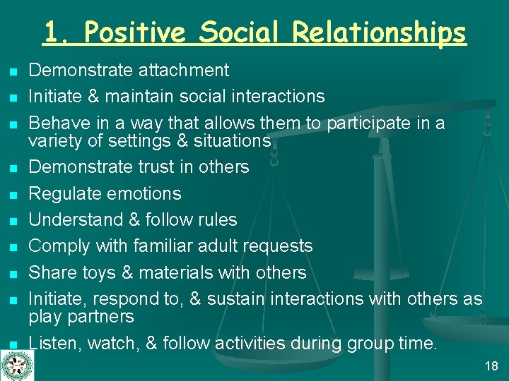 1. Positive Social Relationships n n n n n Demonstrate attachment Initiate & maintain