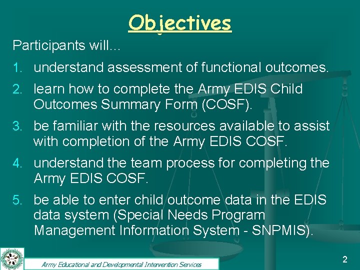 Objectives Participants will… 1. understand assessment of functional outcomes. 2. learn how to complete