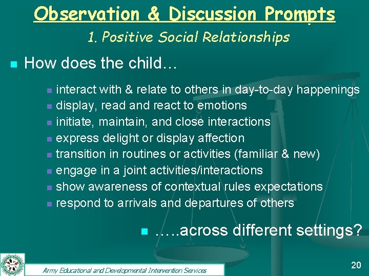 Observation & Discussion Prompts 1. Positive Social Relationships n How does the child… interact