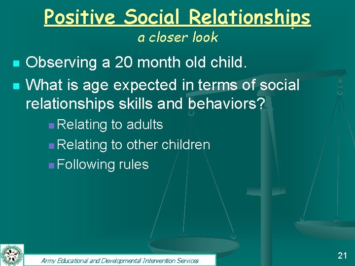 Positive Social Relationships a closer look n n Observing a 20 month old child.