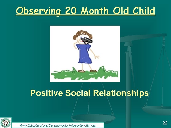 Observing 20 Month Old Child Positive Social Relationships Army Educational and Developmental Intervention Services