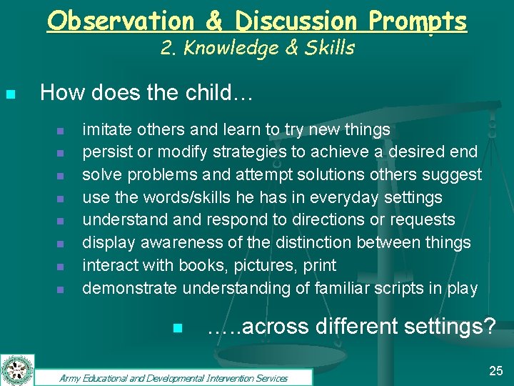 Observation & Discussion Prompts 2. Knowledge & Skills n How does the child… n