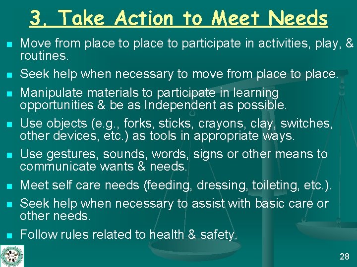 3. Take Action to Meet Needs n n n n Move from place to