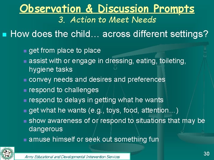 Observation & Discussion Prompts 3. Action to Meet Needs n How does the child…