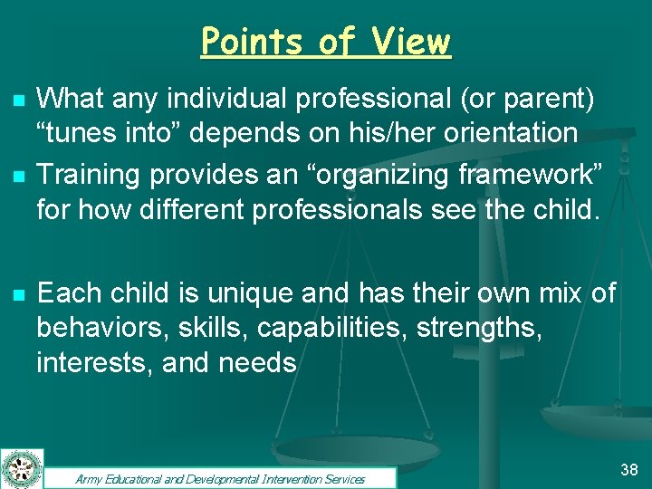 Points of View n n n What any individual professional (or parent) “tunes into”