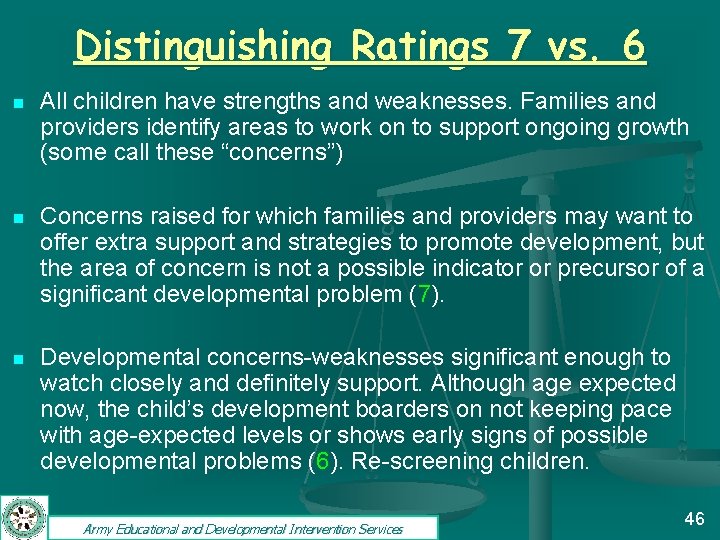 Distinguishing Ratings 7 vs. 6 n All children have strengths and weaknesses. Families and