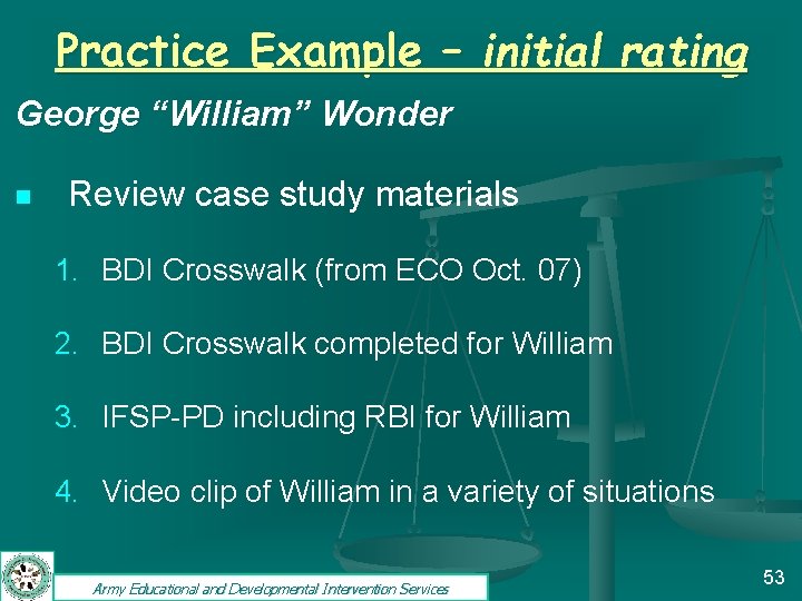 Practice Example – initial rating George “William” Wonder n Review case study materials 1.