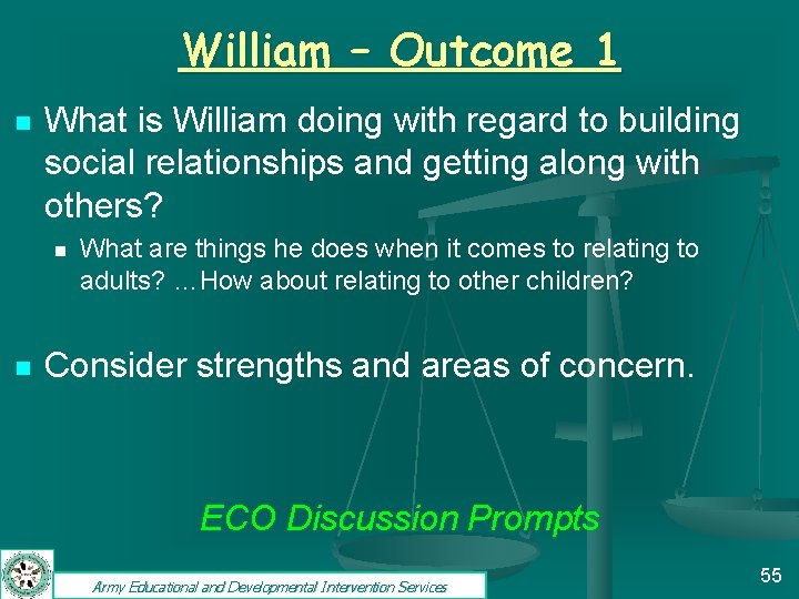 William – Outcome 1 n What is William doing with regard to building social