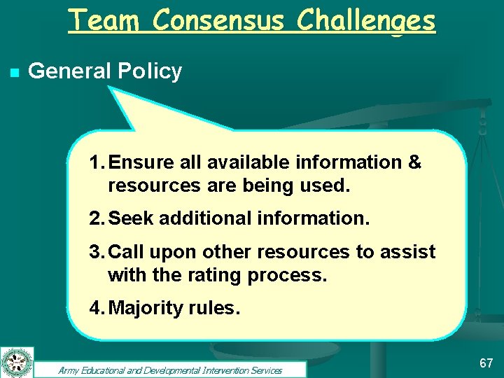 Team Consensus Challenges n General Policy 1. Ensure all available information & resources are