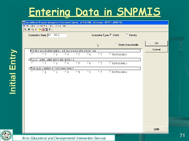 Initial Entry Entering Data in SNPMIS Army Educational and Developmental Intervention Services 71 