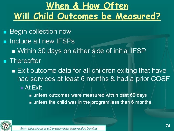 When & How Often Will Child Outcomes be Measured? n n n Begin collection